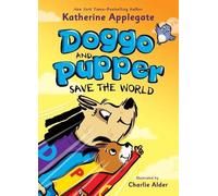 Katherine Applegate Doggo and Pupper Save the World (Copertina rigida)
