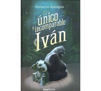 Katherine Applegate Patricia Castela El único e incomparable Ivan (F (Tascabile)