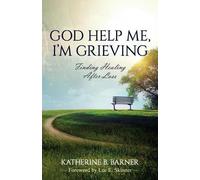Katherine B Barner God Help Me, I'm Grieving (Tascabile)
