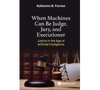 Katherine B For When Machines Can Be Judge, Jury, And Executi (Copertina rigida)