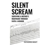 Katherine Bailey Silent Scream (Copertina rigida)