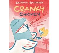 Katherine Battersby Crankosaurus (Copertina rigida) Cranky Chicken