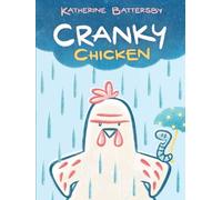 Katherine Battersby Cranky Chicken (Copertina rigida) Cranky Chicken