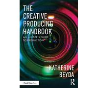 Katherine Beyda The Creative Producing Handbook (Tascabile)