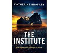 Katherine Bradley Bradley, Katherine The Institute (Copertina rigida)