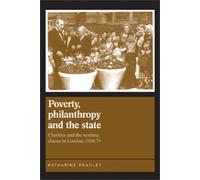 Katherine Bradley Poverty, Philanthropy and the State (Tascabile)