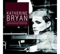 Katherine Bryan Katherine Bryan Plays Flute Concertos By Christopher Rouse. (CD)
