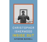 Katherine Bucknell Christopher Isherwood Inside Out (Copertina rigida)