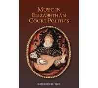 Katherine Butler Music in Elizabethan Court Politics (Copertina rigida)