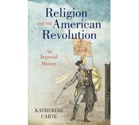 Katherine Carté Religion and the American Revolution (Copertina rigida)