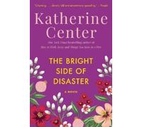 Katherine Center – The Bright Side of Disaster – Romanzo – Tascabile