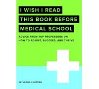 Katherine Chretien I Wish I Read This Book Before Medical School (Tascabile)