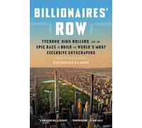 Billionaires' Row: Tycoons, High Rollers, and the Epic Race to Build the World's Most Exclusive Skyscrapers