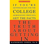 Katherine Cohen The Truth about Getting in (Tascabile)