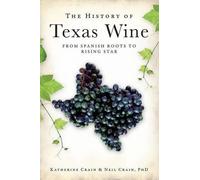 Katherine Crain Neil, Ph.D. Crain The History of Texas Wine (Tascabile)