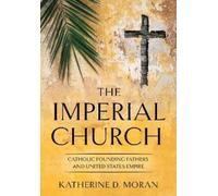 Katherine D. Moran The Imperial Church (Copertina rigida)