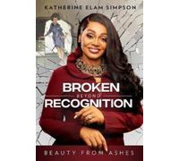 Katherine Elam Simpson Broken Beyond Recognition (Tascabile)