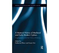Katherine Ellis A Material History of Medieval and Early Modern Ciph (Tascabile)