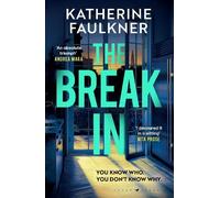 Katherine Faulkner The Break-In (Copertina rigida)