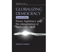 Katherine Fierlbeck Globalizing Democracy (Tascabile)