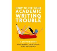 Katherine Firth Inger Mew How to Fix Your Academic Writing Trouble: (Tascabile)