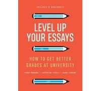 Katherine Firth Inger Mewburn Level Up Your Essays (Tascabile)
