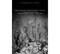Katherine G. Aiken Idaho's Bunker Hill (Tascabile)