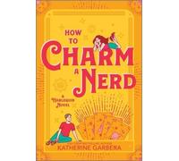 Katherine Garbera How to Charm a Nerd (Tascabile) Wicked Sisters