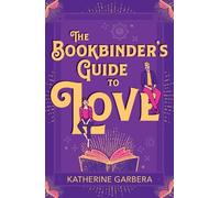 Katherine Garbera The Bookbinder's Guide To Love (Tascabile)