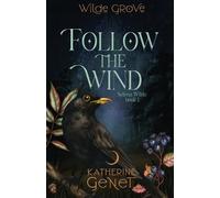 Katherine Genet Follow The Wind (Tascabile) Wilde Grove: Selena Wilde