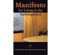 Katherine Gibson Manifesto for Living in the Anthropocene (Tascabile)