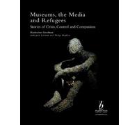 Katherine Goodnow Jack Lohman Philip Mar Museums, the Media and Ref (Tascabile)