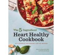 Katherine Green Andy De Santis RD The 5-Ingredient Heart Healthy Coo (Tascabile)
