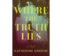 Katherine Greene Where the Truth Lies (Copertina rigida)