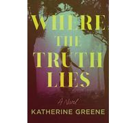 Katherine Greene Where the Truth Lies (Tascabile)