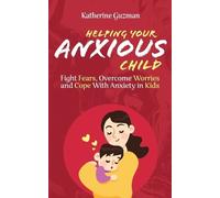 Katherine Guzman Helping Your Anxious Child (Tascabile)