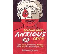 Katherine Guzman Helping Your Anxious Child (Tascabile)