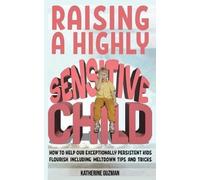 Katherine Guzman Katherine Guzman Raising A Highly Sensitive Child (Tascabile)