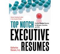 Katherine Hansen Top Notch Executive Resumes (Tascabile)