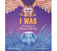 Katherine Hocker I Was: The Stories of Animal Skulls (Copertina rigida)