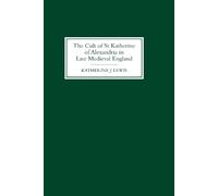 Katherine J Lew The Cult of St Katherine of Alexandria in Lat (Copertina rigida)