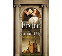 Katherine J. Scott Katherine J Scott From the Ground Up (Tascabile)