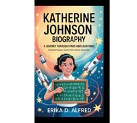 KATHERINE JOHNSON BIOGRAPHY: A Journey Through Stars And Equations (Inspirational Book For Young Readers)