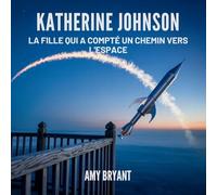 Katherine Johnson: La Fille Qui A Compté Un Chemin Vers L'espace: 5