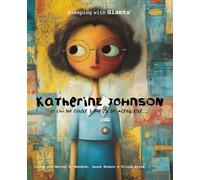 Katherine Johnson - O Céu no Olhar e a Força de Acreditar: Da sala de aula à NASA - uma história real de inteligência e determinação. Para crianças dos 4 aos 10 anos.