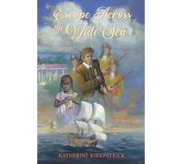 Katherine Kirkpatrick Escape Across the Wide Sea (Tascabile)
