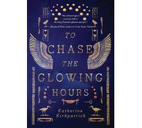 Katherine Kirkpatrick To Chase The Glowing Hours BOOK NUOVO