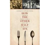 Katherine Leonard Turner How the Other Half Ate (Tascabile)
