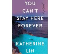 Katherine Lin You Can't Stay Here Forever (Copertina rigida)