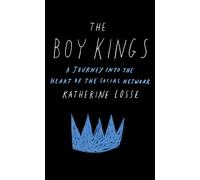 Katherine Losse The Boy Kings (Tascabile)